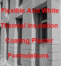 Flexible And White Thermal Insulation Coating Plaster Formulation And Production Process