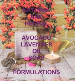Natural And Herbal Avocado Lavender Oil Soap Formulation And Production
