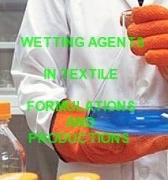 WETTING AGENTS IN TEXTILE PROCESSING FORMULATION AND PRODUCTION PROCESS