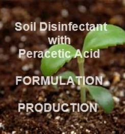 PERACETIC ACID SOIL DISINFECTANT FORMULATION AND PRODUCTION PROCESS